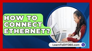 How To Connect Ethernet  LearnToDIY360com [upl. by Nagap]