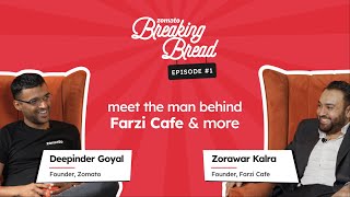 Breaking Bread  Ep 1  Zorawar Kalra Founder Farzi Cafe  Deepinder Goyal Founder zomato [upl. by Meredeth]