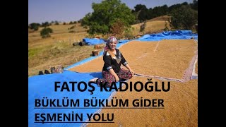 BÜKLÜM BÜKLÜM GİDER EŞMENİN YOLU HATÇAM YÖRÜK KIZI FATOŞ KADIOĞLU [upl. by Schaeffer]