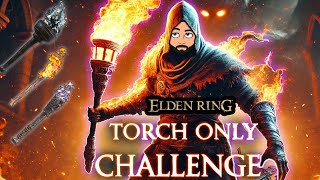 Defeating Elden Ring Using Torch Only [upl. by Mcculloch]