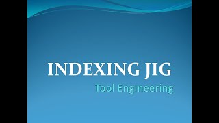 TOOL ENGINEERING  INDEXING JIG  JIG COMPONENTS  DESIGN amp ITS ASSEMBLY  TECHTALK WITH KAPTAN [upl. by Coffeng43]