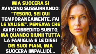 Mia Suocera Si Avvicinò Sussurrando “Tesoro Sei Qui Temporaneamente Fai Le Valigie” STORIE DI VITA [upl. by Yhtnomit]