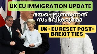 UK Immigration Update EU UK RESET POST BREXIT ഇങ്ങനെ വന്നാൽ പുതിയ അവസരങ്ങൾ നമുക്ക് നഷ്ടമായേക്കാം [upl. by Nibbor517]