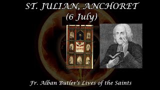 St Julian Anchoret 6 July Butlers Lives of the Saints [upl. by Latsryc628]