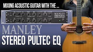 Manley Stereo Pultec EQ  AB Test on Acoustic Guitar [upl. by Adala683]