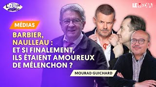 CHRISTOPHE BARBIER ERIC NAULLEAU  ET SI FINALEMENT ILS ÉTAIENT AMOUREUX DE MÉLENCHON [upl. by Burlie759]