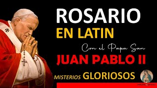 Rosario en Latín con el Papa San Juan Pablo II Misterios Gloriosos Gloriae [upl. by Baniez]