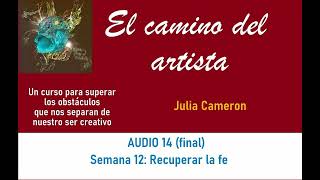 El camino del artista  Julia Cameron  AUDIO 14 final [upl. by Atinor]