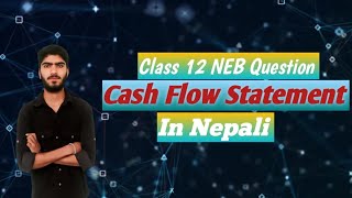 Cash Flow Statement class 12 In nepalieducationalvideo  Format and NEB 2081 Question solution [upl. by Colet]