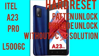 Itel A23 Pro L5006C  how to Hard Reset  without pc Patten Unlock pin code unlock 💯 Solution ❤️👍 [upl. by Teyut]