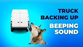 Truck Backing Up Beeping Sound Effect  Dog Training [upl. by Enotna475]