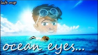 Ocean Eyes  MSP Version [upl. by Liebowitz]