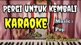 PERGI UNTUK KEMBALI Karaoke Tanpa Vokal  Cover Noertjahyo [upl. by Ledba]