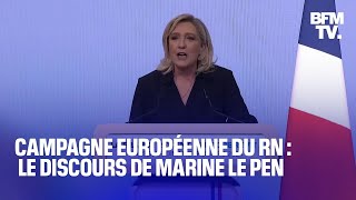 Européennes le discours de Marine Le Pen lors du lancement de la campagne du RN [upl. by Deppy]