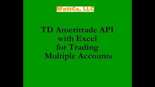 Using TD Ameritrade API with Excel for Trading Multiple Accounts [upl. by Akeenat515]