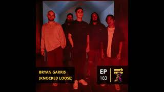 Episode 183 Bryan Garris Knocked Loose [upl. by Ylelhsa]