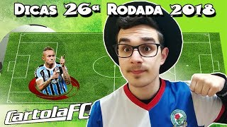 DICAS 26 RODADA  CARTOLA FC 2018 [upl. by Namsu759]