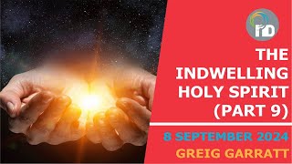 The indwelling Holy Spirit  Part 09  Greig Garratt [upl. by Idnarb340]