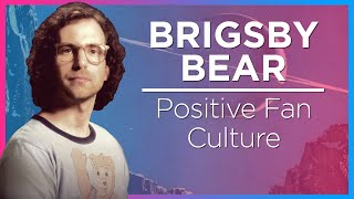 BRIGSBY BEAR and Positive Fan Culture [upl. by Irihs]