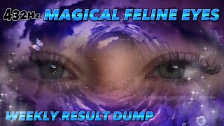 432Hz  MAGICAL FELINE EYES AppearanceampMore WEEKLY RESULT DUMP [upl. by Kilk182]