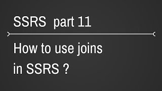 SSRS Using Joins Part 11 [upl. by Farlee907]