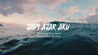 AINA ABDUL  JADI AJAR AKU LYRIC VIDEO [upl. by Ehcar]