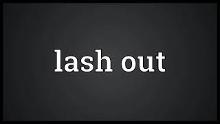 Lash out Meaning [upl. by Hajar121]