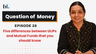 Five differences between ULIPs and Mutual Funds that you should know  Question of Money Episode 28 [upl. by Attena]