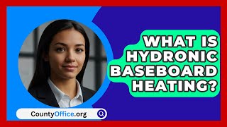 What Is Hydronic Baseboard Heating  CountyOfficeorg [upl. by Cirdes]