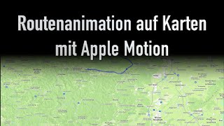 Animierte Routendarstellung auf Karten mit Apple Motion herstellen [upl. by Alehtse]