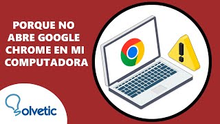 Porque No Abre Google Chrome en Mi Computadora [upl. by Yelsnit]