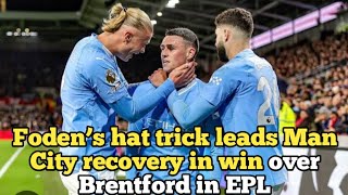 Foden’s hat trick leads Man City recovery in win over Brentford in EPL [upl. by Shrier]