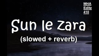 Sun le zara  song slowed  reverb  lofi song lofihits music [upl. by Eahsram]