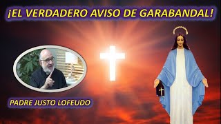 EL VERDADERO AVISO DE GARABANDAL CON EL PADRE JUSTO LOFEUDO [upl. by Rouvin]