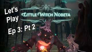 Lets Play Little Witch Nobeta  Ep3 Pt2 Patacake with Monica [upl. by Ttenrag]