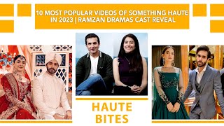 10 Most Popular Videos Of Something Haute In 2023  Ramzan Dramas Cast Reveal [upl. by Drobman]