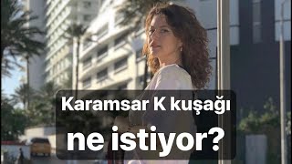 Karamsar K kuşağı 19952002 arası doğan karamsar kuşak ne istiyor [upl. by Maxim755]