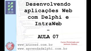 Desenvolvendo aplicações Web com IntraWeb  Delphi  Aula 07 [upl. by Esirtal972]