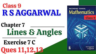 R S Aggarwal Class 9  CBSE  Chapter 7 Lines and Angles  Exercise 7 C Questions 1112 amp 13 [upl. by Grondin]