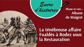 Épisode 127  La ténébreuse affaire Fualdès à Rodez sous la Restauration [upl. by Molton877]