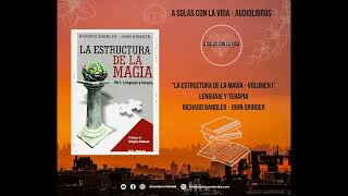 LA ESTRUCTURA DE LA MAGIA  Terapia y Lenguaje 📕 Richard Bandler  John Grinder 📚 Audiolibro [upl. by Imik]