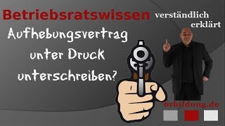 Aufhebungsvertrag unter Druck unterschrieben was nun [upl. by Nnylassej]