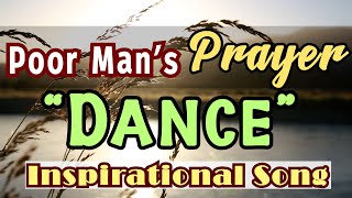 Poormans Songquot The Dancequot Inspirational gospel Songs WIth lyrics [upl. by Mirth]