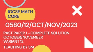 IGCSE Math Paper 12 Oct Nov 2023 CORE  058012ON12  COMPLETE SOLUTION  0580 [upl. by Ayetal]