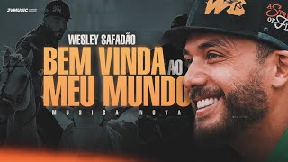 Wesley Safadão  Bem Vinda ao Meu Mundo Música Nova [upl. by Nigel]