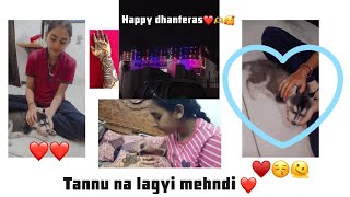 happy Dhanteras ❤️✨ aaj tannu na lagyi mehndi first time ❤️😯😝 Tannu dhiman [upl. by Sinnal]