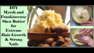 DIY Myrrh amp Frankincense Shea Butter for Extreme Hair Growth amp Strong Nails [upl. by Harris]