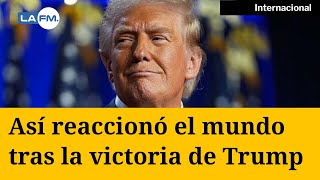 El mundo reacciona ante el triunfo de Donald Trump en Estados Unidos [upl. by Swift]