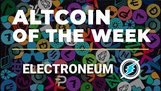 Electroneum Explained  Altcoin of the Week [upl. by Reave]