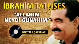 İbrahim TATLISES  Allahım Neydi Günahım [upl. by Nodnarbal]